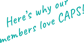 Text image that says 'Here's why out members love CAPS!'